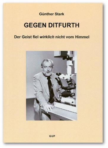Kritik der Evolutionären Vernunft / Gegen Ditfurth. Der Geist fiel wirklich nicht vom Himmel 