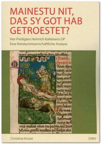 Mainestu nit, das sy got hab getroestet? Vier Predigten Heinrich Kalteisens OP 