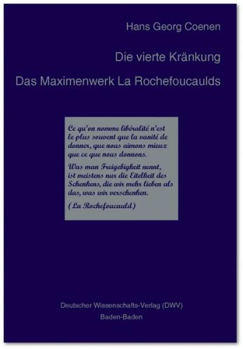 Die vierte Kränkung. Das Maximenwerk La Rochefoucaulds 