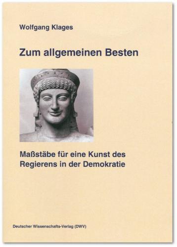 Zum allgemeinen Besten. Maßstäbe für eine Kunst des Regierens in der Demokratie 