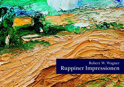 Robert W. Wagner: Ruppiner Impressionen 