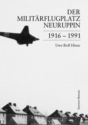 Der Militärflugplatz Neuruppin 1916–1991 
