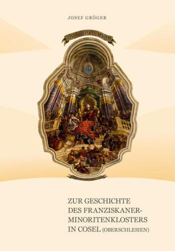 Zur Geschichte des Franziskaner-Minoritenklosters in Cosel (Oberschlesien) 