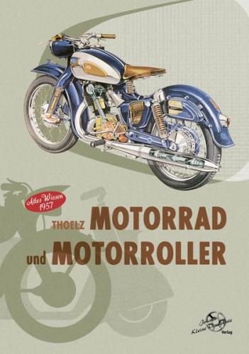 Thoelz - Motorrad und Motorroller Altes Wissen 1957 