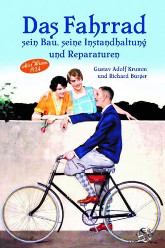 Das Fahrrad - Sein Bau, seine Instandhaltung und Repararuren 