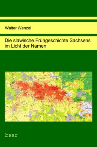 Die slawische Frühgeschichte Sachsens im Licht der Namen 
