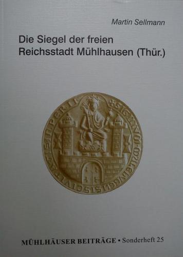 Die Siegel der freien Reichsstadt Mühlhausen (Thür.) 