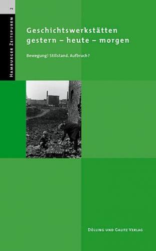 Geschichtswerkstätten gestern - heute - morgen 