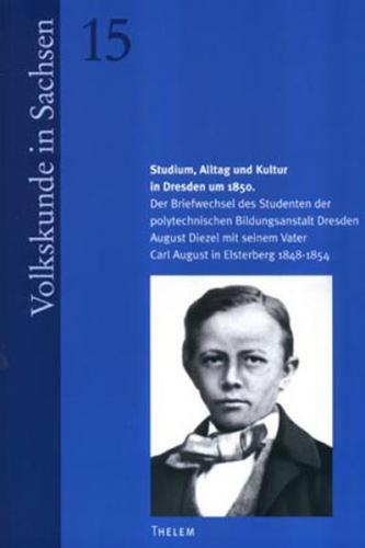 Studium, Alltag und Kultur in Dresden um 1850 