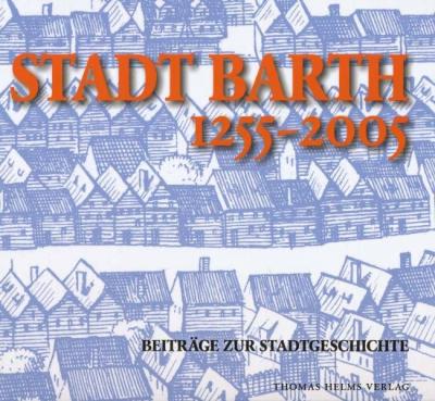 Stadt Barth 1255–2005 