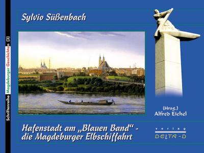 Hafenstadt am "Blauen Band" - die Magdeburger Elbschiffahrt 