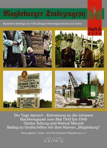 Magdeburger Stadtzeuge(n) / Die Tage danach - Erinnerungen an die schwere Nachkriegszeit vom Mai 1945 bis 1949 