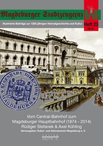 Vom Central-Bahnhof zum Magdeburger Hauptbahnhof (1874 - 2014) 