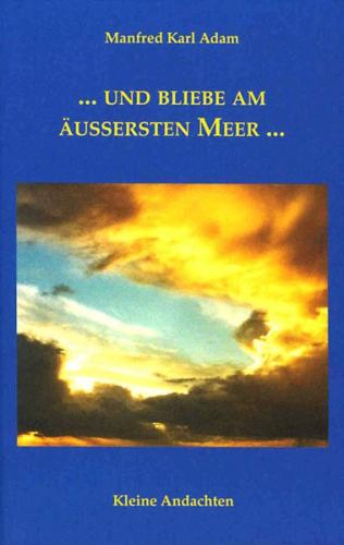 ... und bliebe am äussersten Meer... 