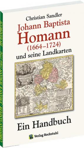 Johann Baptista Homann (1664-1724) und seine Landkarten 
