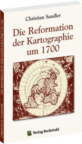 Die Reformation der Kartographie um 1700 