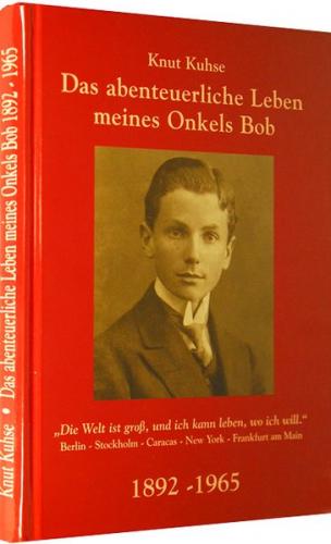 Das abenteuerliche Leben meines Onkels Bob 1892-1965 