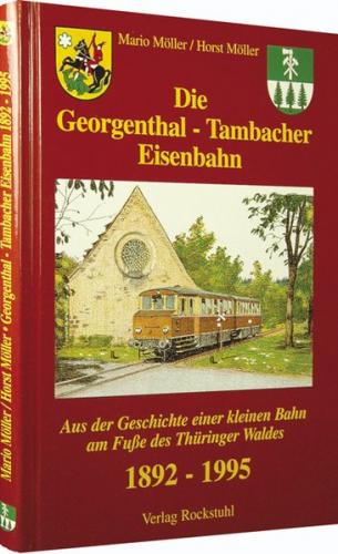 Die Georgenthal-Tambacher Eisenbahn 1892-1995 