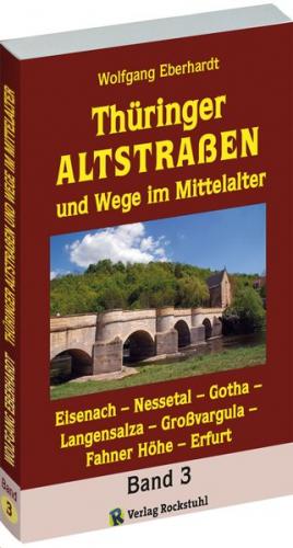 Thüringer Altstrassen und Wege im Mittelalter - Band 3 (von 4) 
