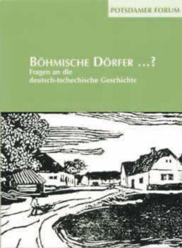 Böhmische Dörfer...? Fragen an die deutsch-tschechische Geschichte 