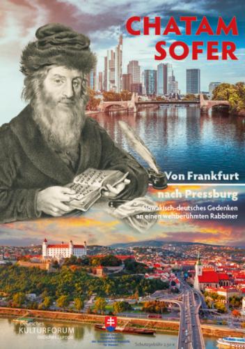 Chatam Sofer. Von Frankfurt nach Pressburg. Slowakisch-deutsches Gedenken an einen weltberühmten Rabbiner 