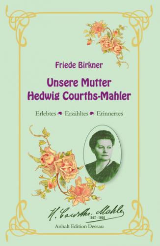 Friede Birkner - Unsere Mutter Hedwig Courths-Mahler 