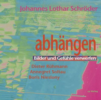 Abhängen. Bilder und Gefühle verwerfen 