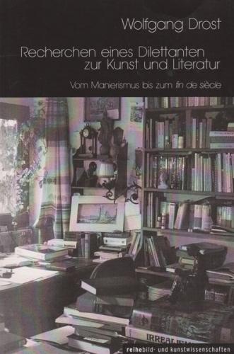 Recherchen eines Dilettanten zur Kunst und Literatur 