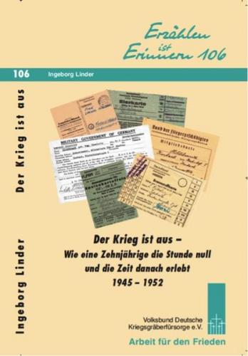 Der Krieg ist aus - wie eine Zehnjährige die Stunde null und die Zeit danach erlebt, 1945-1952 