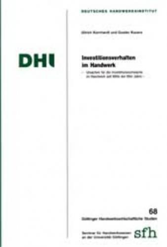 Investitionsverhalten im Handwerk - Ursachen für die Investitionsschwäche im Handwerk seit Mitte der 90er Jahre 