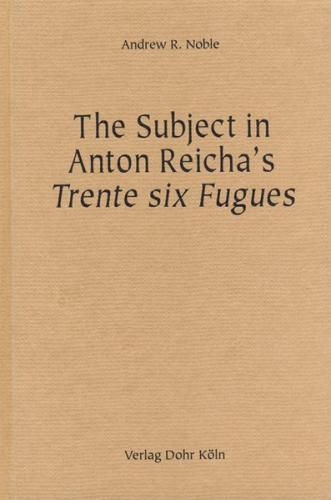 The Subject in Anton Reicha's Trente six Fugues 