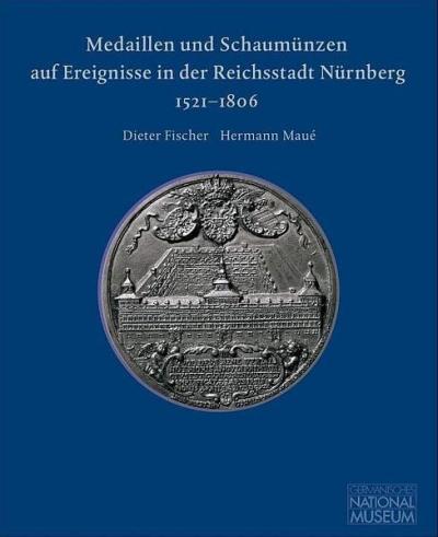 Medaillen und Schaumünzen auf Ereignisse in der Reichsstadt Nürnberg 1521–1806 