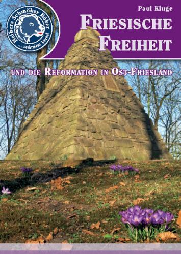 Friesische Freiheit und die Reformation in Ost-Friesland 