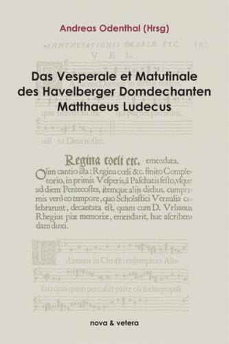 Das Vesperale et Matutinale des Havelberger Domdechanten Matthaeus Ludecus 