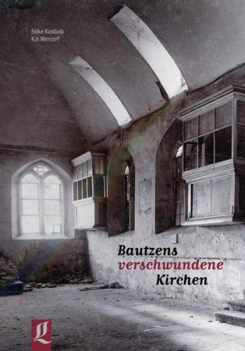 Bautzens verschwundene Kirchen 