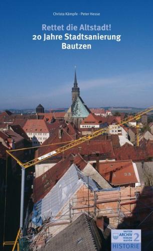 Rettet die Altstadt! 20 Jahre Stadtsanierung Bautzen 