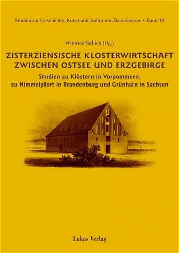 Studien zur Geschichte, Kunst und Kultur der Zisterzienser / Zisterziensische Klosterwirtschaft zwischen Ostsee und Erzgebirge 