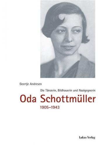 Die Tänzerin, Bildhauerin und Nazigegnerin Oda Schottmüller (1905-1943) 