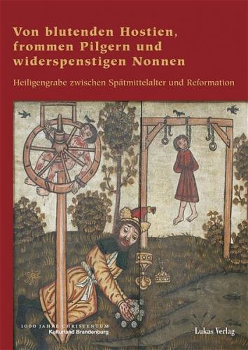 Von blutenden Hostien, frommen Pilgern und widerspenstigen Nonnen 