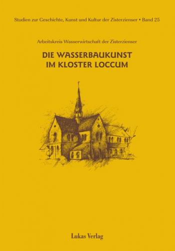 Studien zur Geschichte, Kunst und Kultur der Zisterzienser / Die Wasserbaukunst im Kloster Loccum 