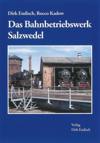 Das Bahnbetriebswerk Salzwedel 