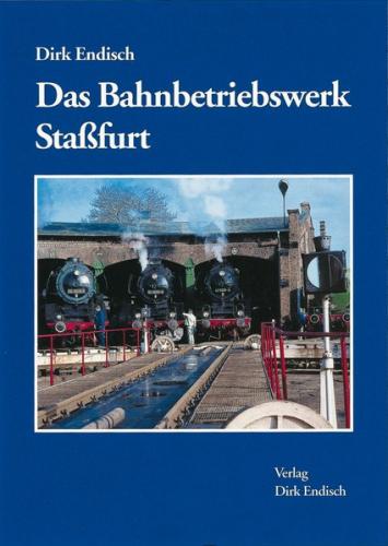 Das Bahnbetriebswerk Stassfurt 
