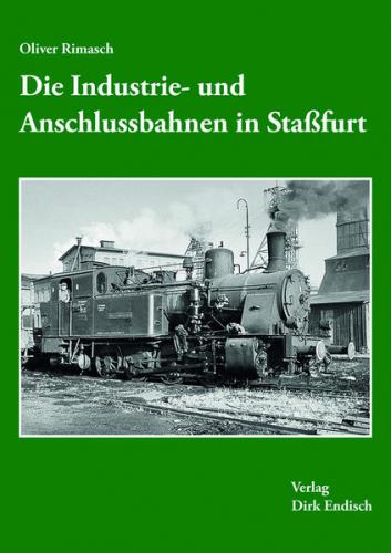 Die Industrie- und Anschlussbahnen in Staßfurt 
