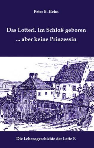 Das Lotterl. Im Schloß geboren... aber keine Prinzessin 