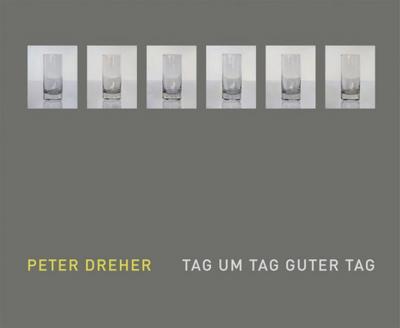 Peter Dreher - Tag um Tag guter Tag 