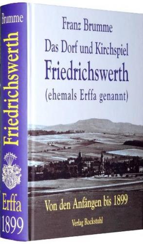 Das Dorf und Kirchenspiel Friedrichswerth (ehemals Erffa genannt) 