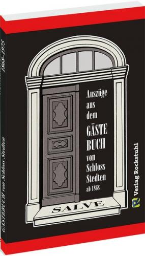 Auszüge aus dem Gästebuch von SCHLOSS STEDTEN 1868-1975 