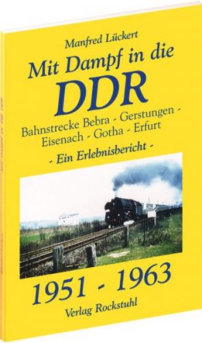Mit Dampf in die DDR - Bahnstrecke Bebra - Gerstungen - Eisenach - Gotha - Erfurt von 1951-1963 