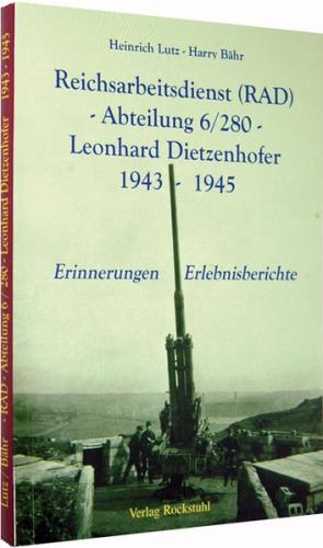 Reichsarbeitsdienst (RAD) -Abteilung 6/280 - Leonhard Dietzenhofer 1943-1945 