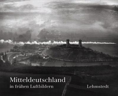 Mitteldeutschland in frühen Luftbildern 